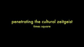 Penetrating the Cultural Zeitgeist (Times Square)