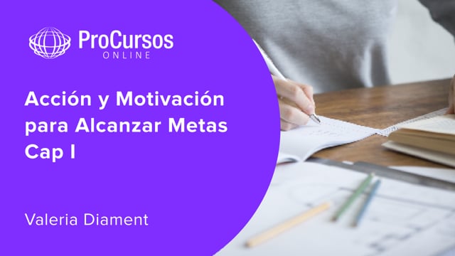 Acción y Motivación para Alcanzar Metas Cap I