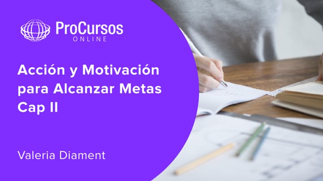 Acción y Motivación para Alcanzar Metas Cap II