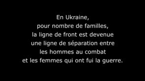 Résistantes : dans le quotidien de la guerre en Ukraine