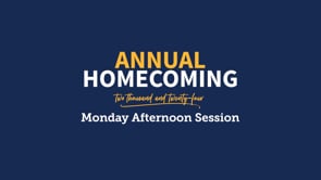 Annual Homecoming 2024 - Monday Afternoon Session