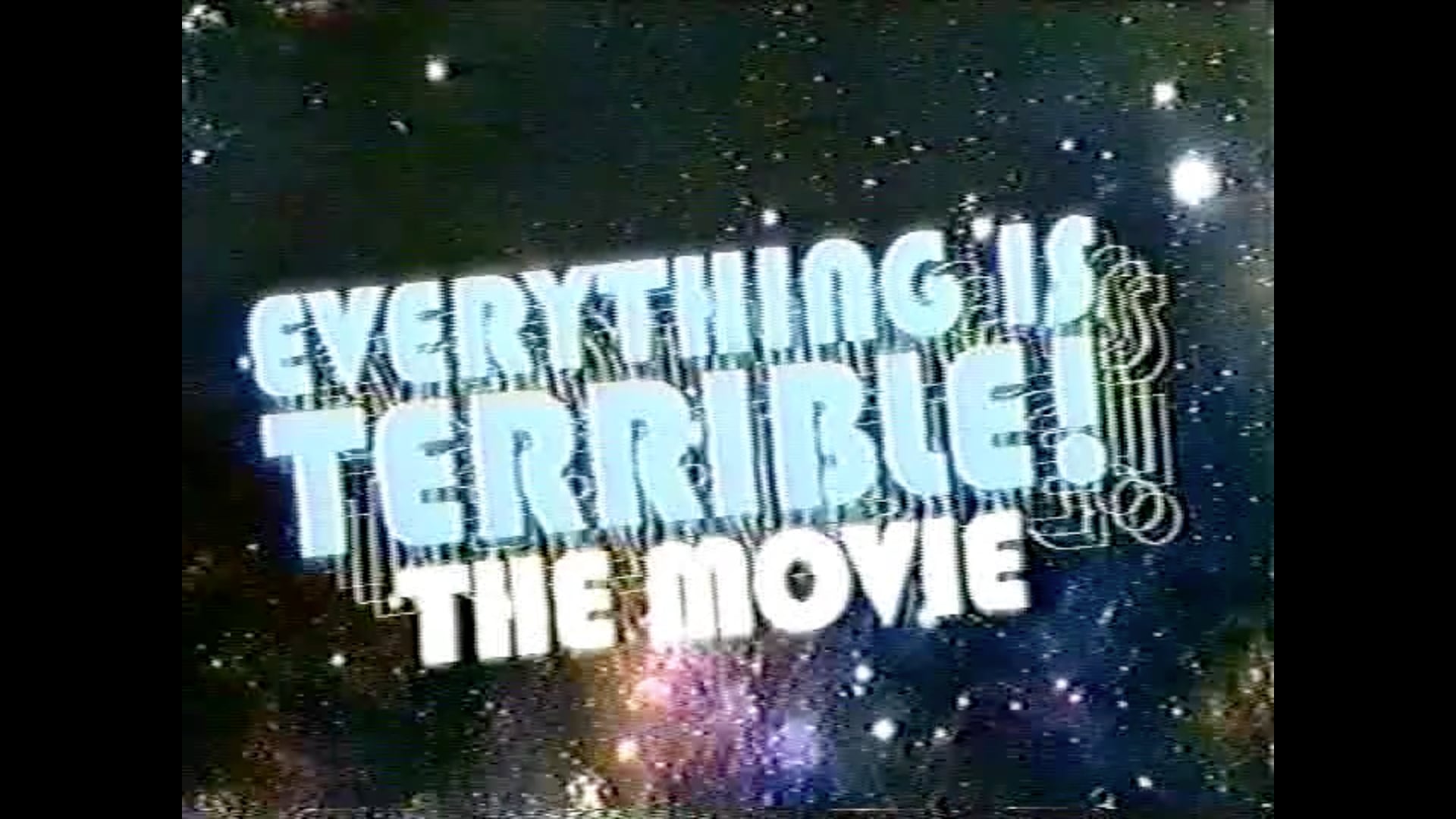 EVERYTHING IS TERRIBLE! THE MOVIE