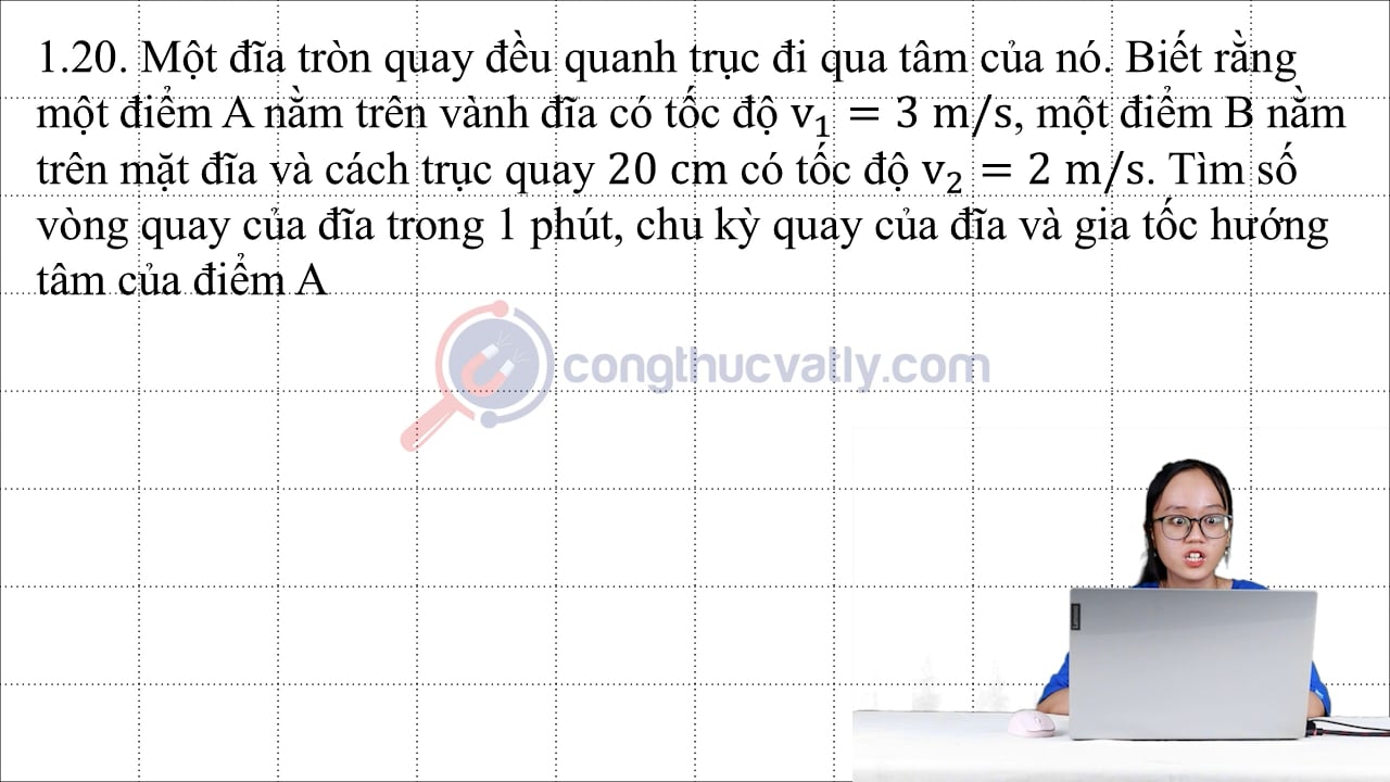 Một đĩa tròn quay đều quanh trục đi qua tâm của nó. Biết rằng một điểm A nằm trên vành đĩa có tốc độ v1 = 3 m/s, một điểm B nằm trên mặt đĩa và cách trục quay 20 cm có tốc độ v2 = 2 m/s.