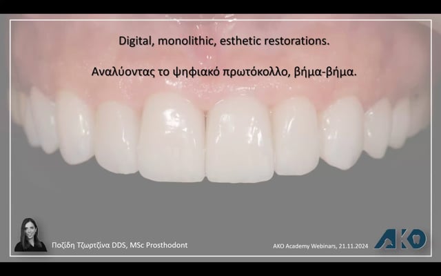 Digital, Monolithic, Esthetic restorations. Αναλύοντας το ψηφιακό πρωτόκολλο Βήμα -  Βήμα.
