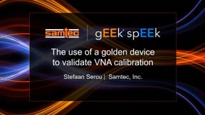 Webinar: The Use of a Golden Device to Validate Calibrations Prior to DUT Measurements