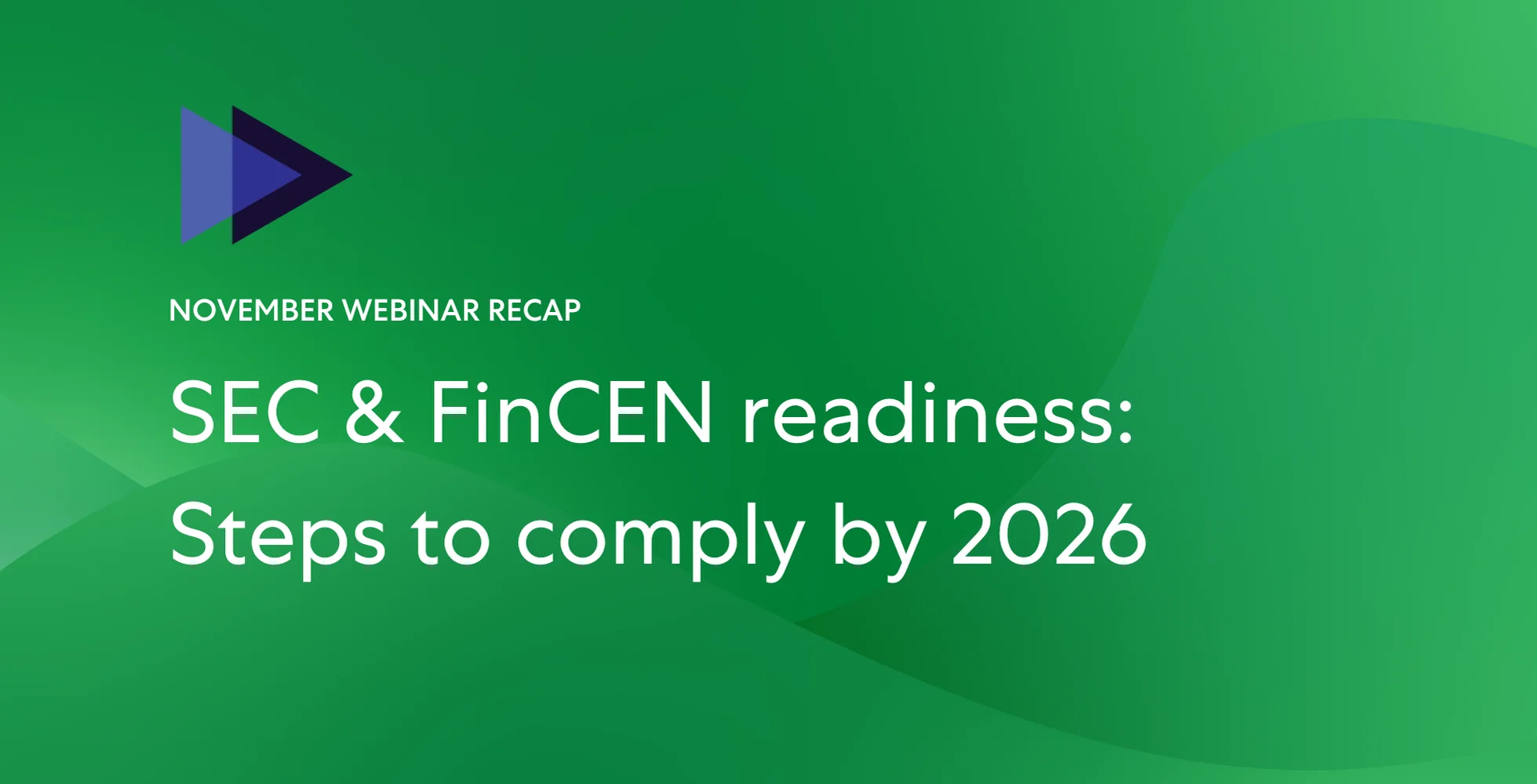 [Webinar] SEC & FinCEN readiness: Steps to comply by 2026