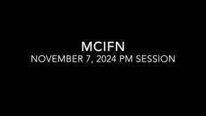 MCIFN Novermber 7, 2024 PM Session