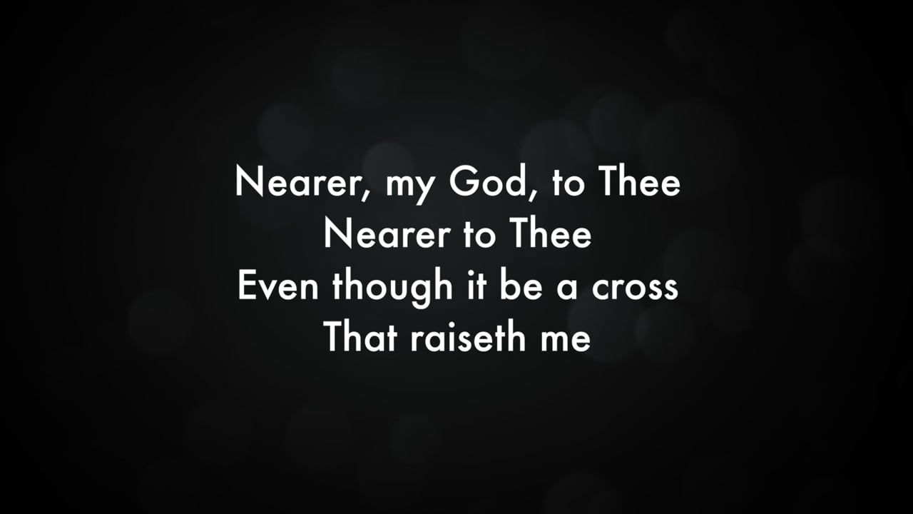 Nearer My God To Thee
