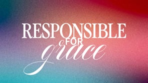 Responsible for Grace