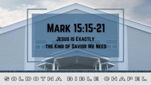 Jesus is Exactly the Kind of Savior We Need: Mark 15:15-21
