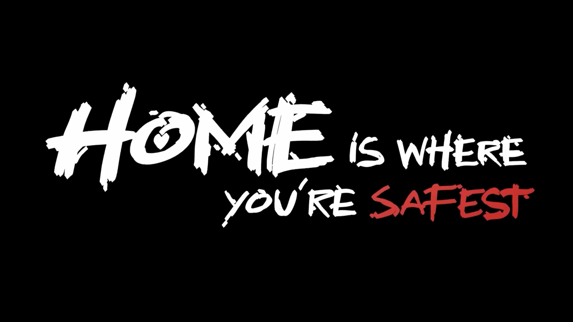 Home is Where You're Safest