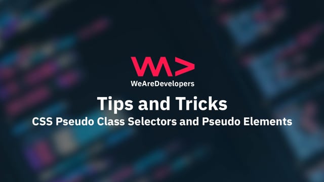 Tips and Tricks: CSS Pseudo Class Selectors and Pseudo Elements