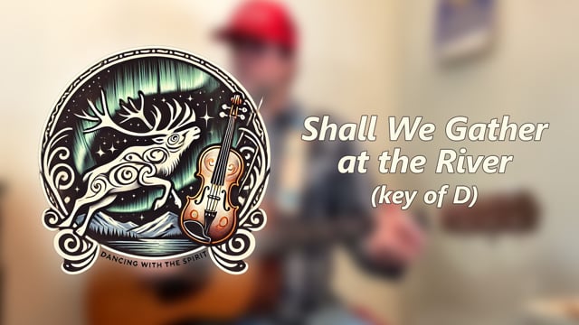 Shall We Gather At The River - Key of D