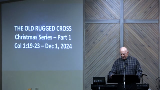 The Old Rugged Cross - Series: Christmas 2024 - Date: 2024-12-01