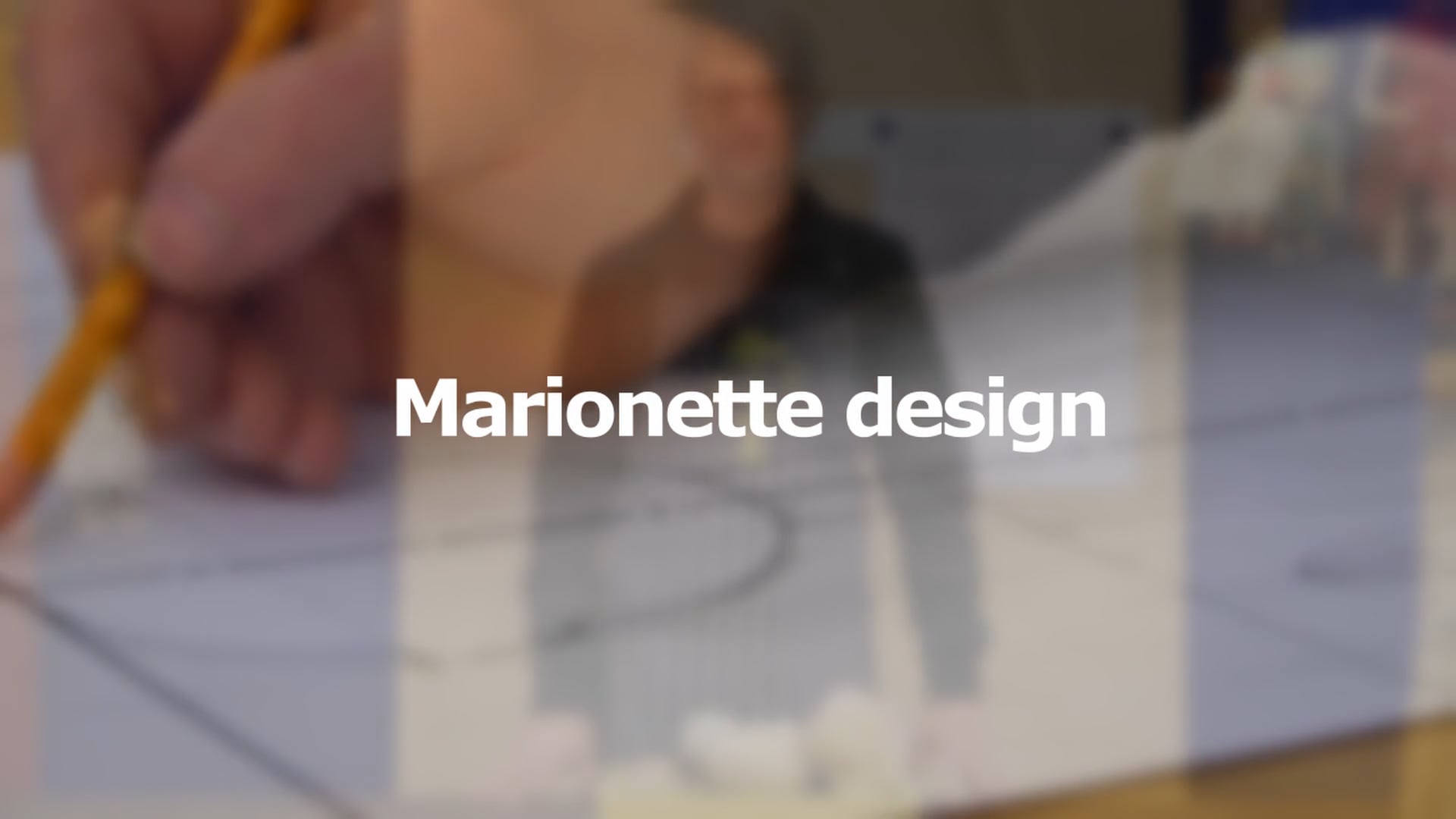 Mastering the Marionette, Episode 1 - Puppet Design