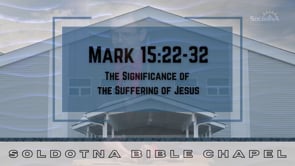 The Significance of the Suffering of Jesus: Mark 15:22-32