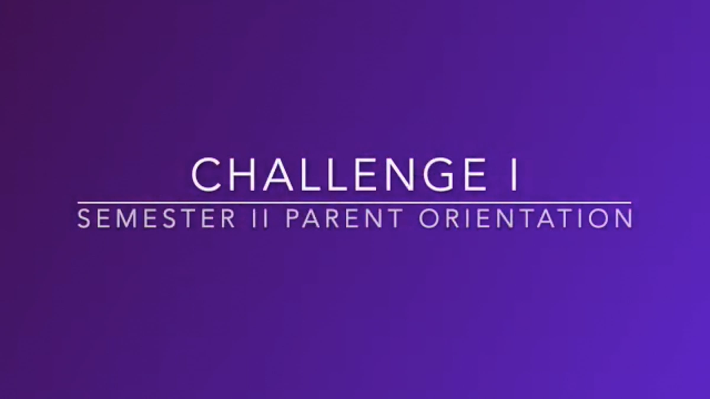 Challenge I Semester II Parent Orientation | Videos & Movies on Vimeo