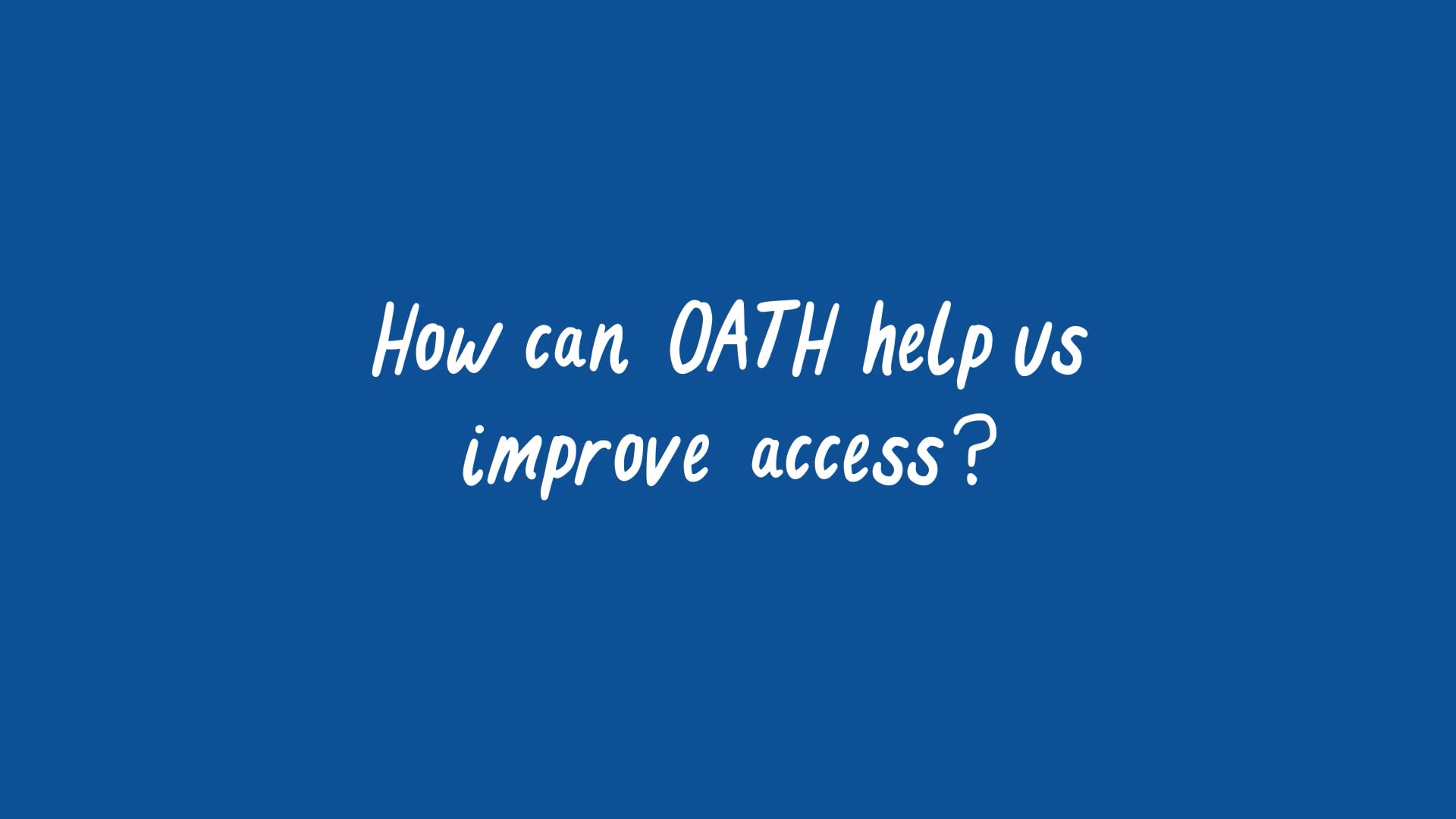 How can OATH help us improve access?