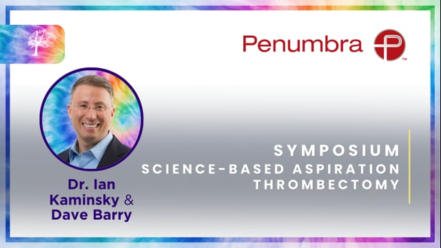 Science-Based Aspiration Thrombectomy with Dr. Ian Kaminsky, and Dave Barry