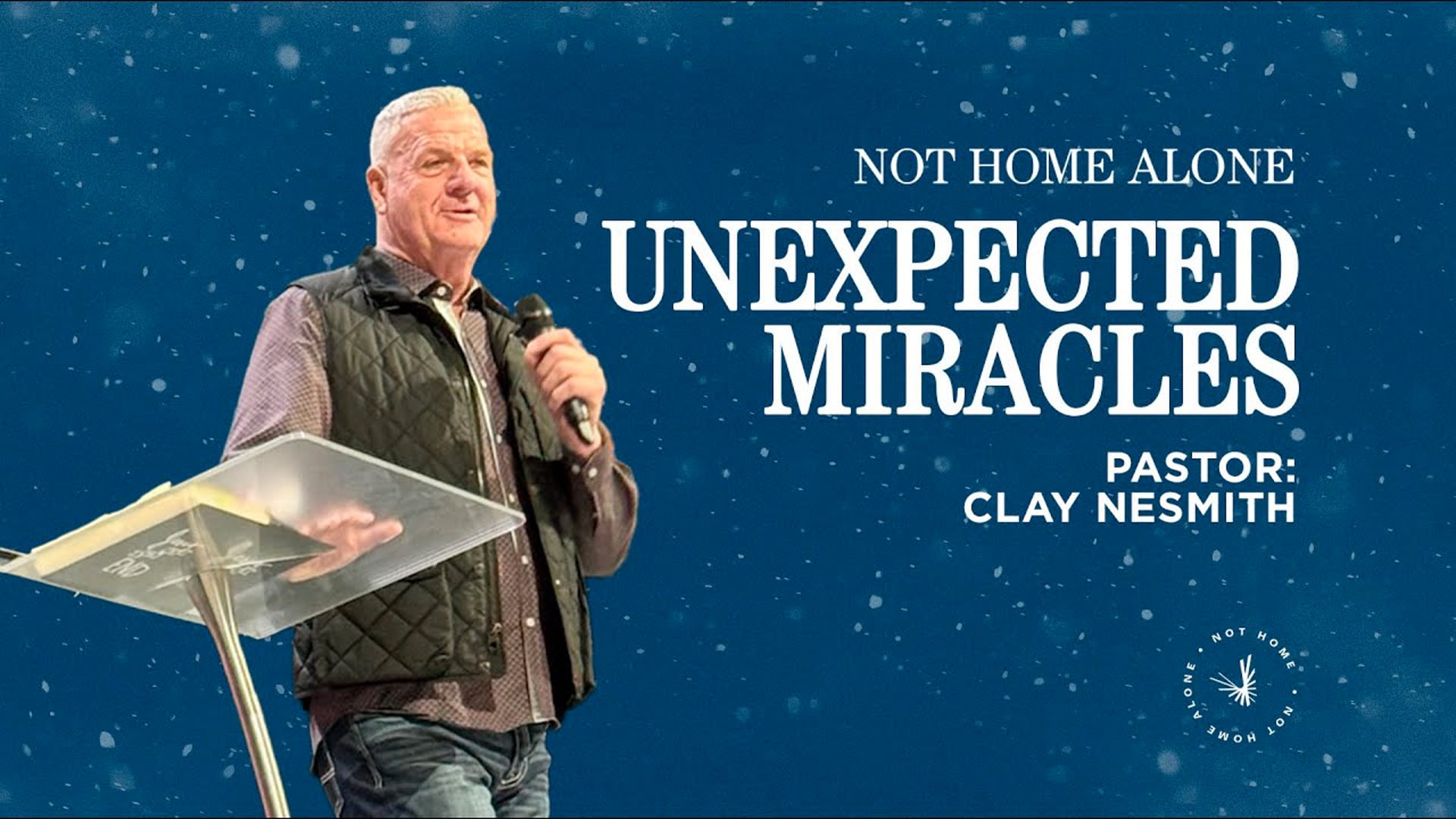 Unexpected Miracles: Finding Hope in Life's Challenges - Not Home Alone - Week II