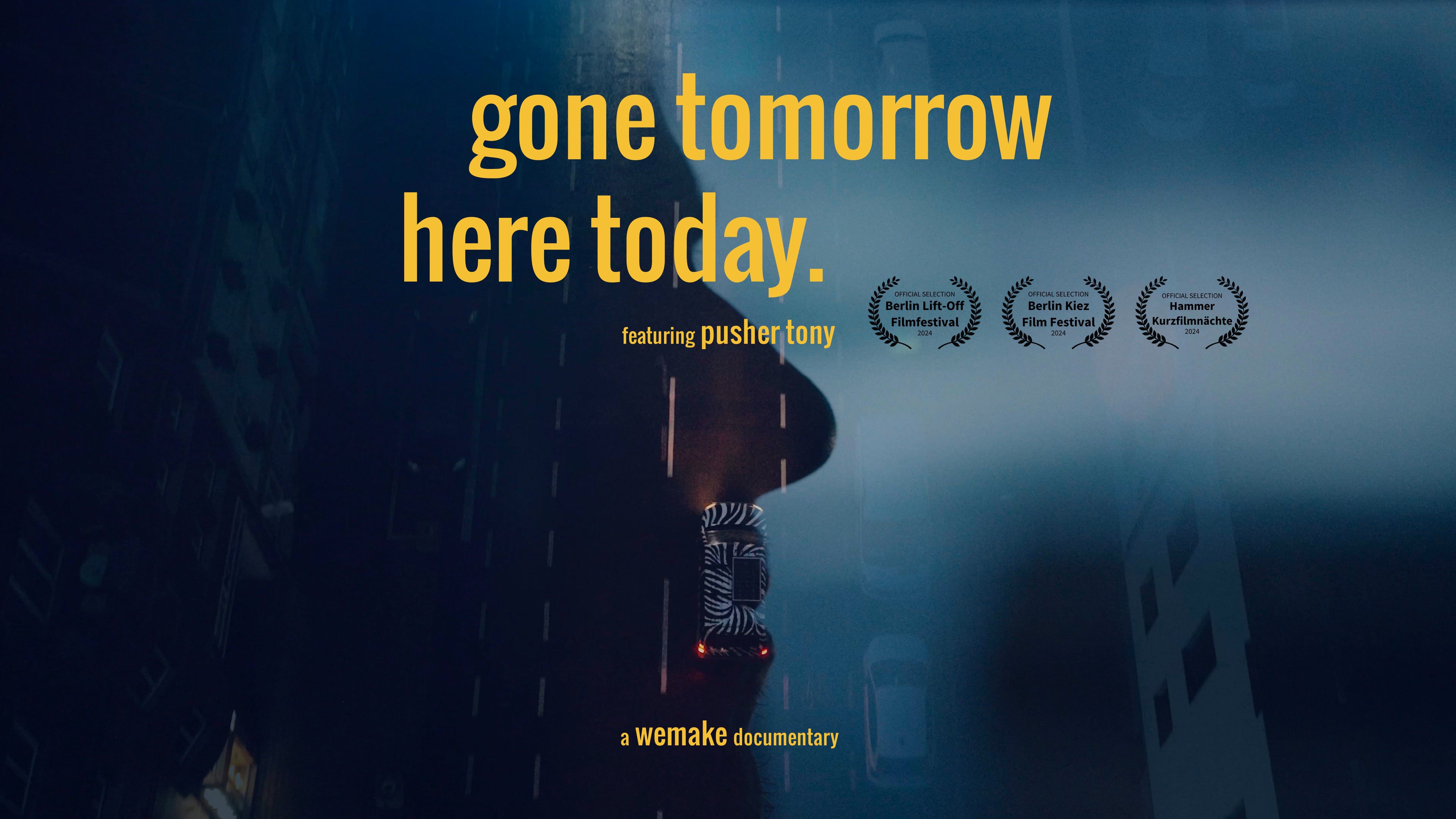 gone tomorrow here today. [a wemake documentary feat. pusher tony]