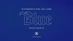 BLUE:  An exploration of color, light & sound