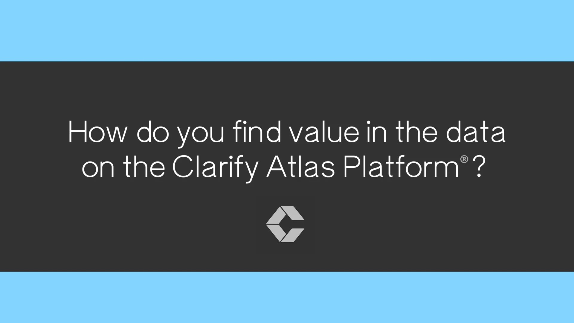 Unlocking Value With The Clarify Atlas Platform