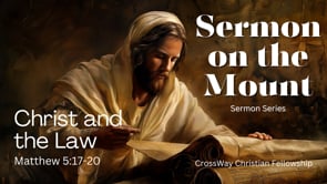 Sermon on the Mount- Christ and the Law (Matthew 5:17-20)