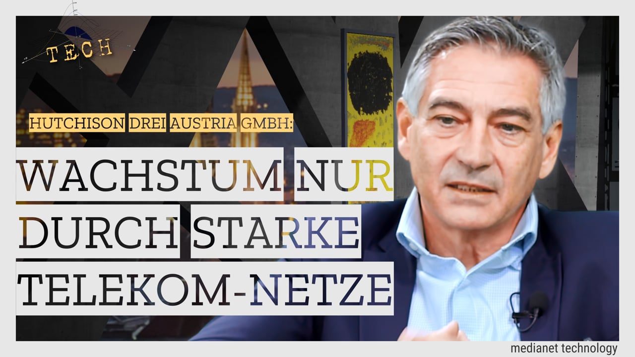 Hutchison Drei Austria GmbH –Wachstum nur durch starke Telekom-Netze