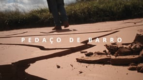 Pedaço de Barro ( Piece of Clay)