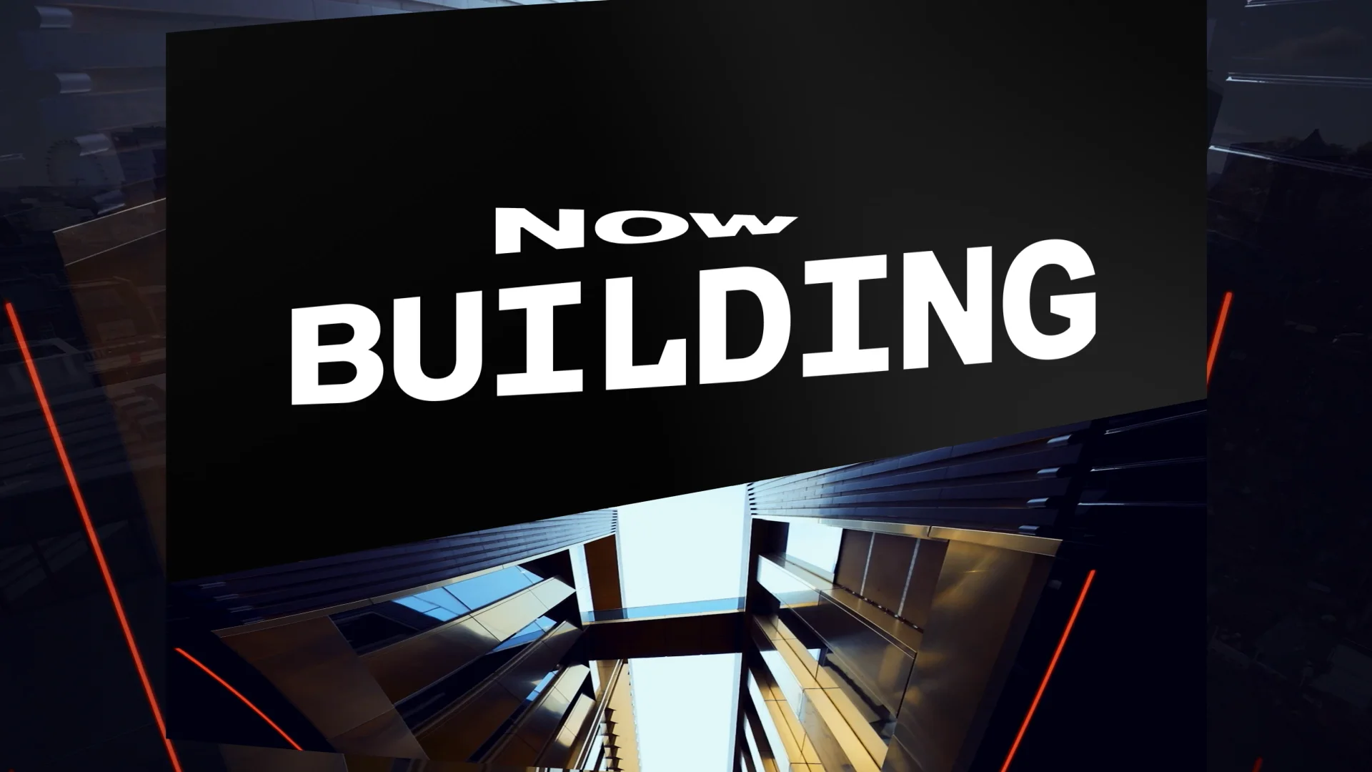 Now Building Launch Promo