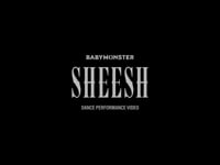 BABYMONSTER - ‘SHEESH’ PERFORMANCE VIDEO