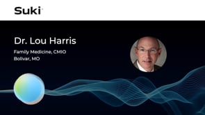 Suki Customer Video: Dr. Lou Harris CMIO of Citizens Memorial Hospital