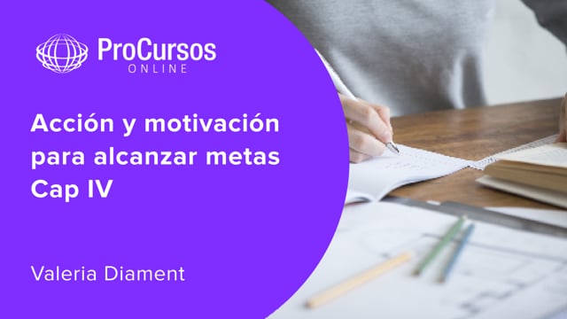 Acción y motivación para alcanzar metas Cap IV
