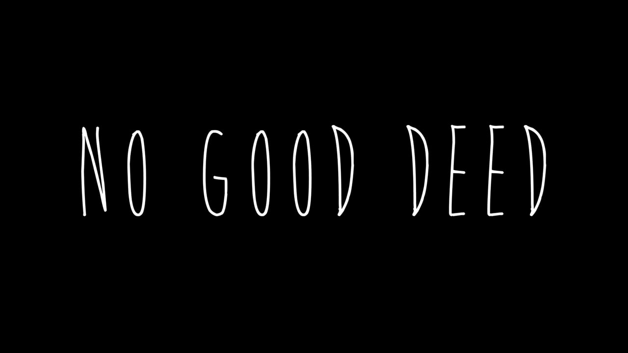 Video thumbnail for No Good Deed