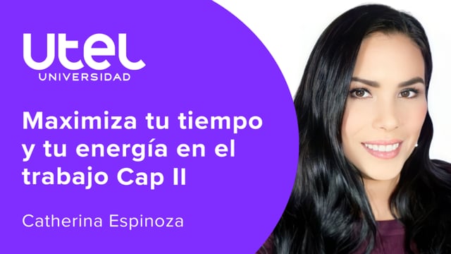 Maximiza tu tiempo y tu energía en el trabajo Cap II
