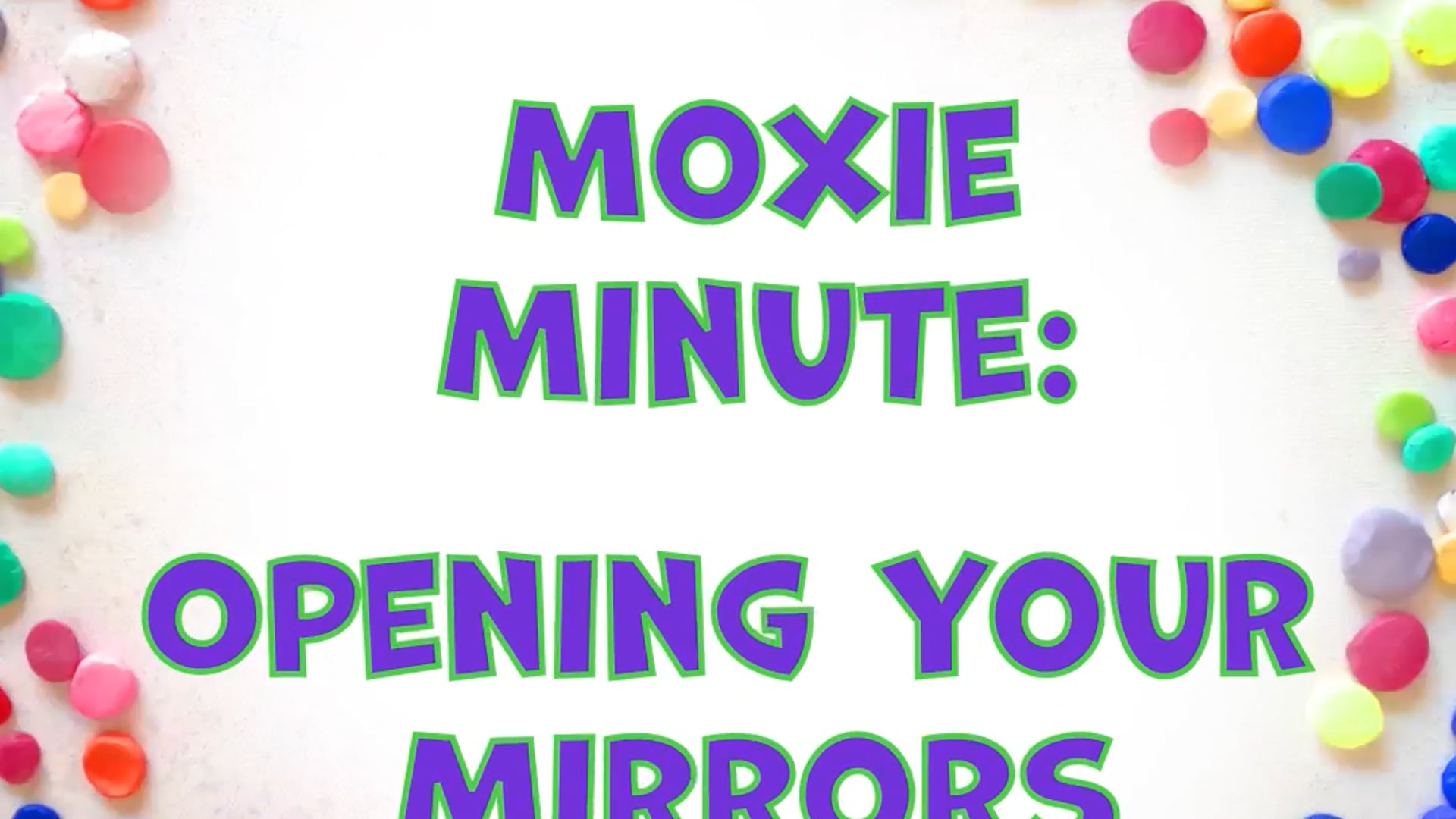 Moxie Minute PD: Opening Your Mirrors