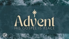 Advent: His Gospel is Peace - Luke 12:32