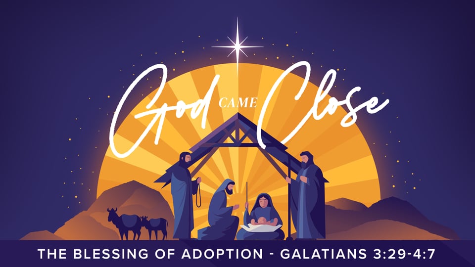 The Blessing of Adoption (Galatians 3:29-4:7)