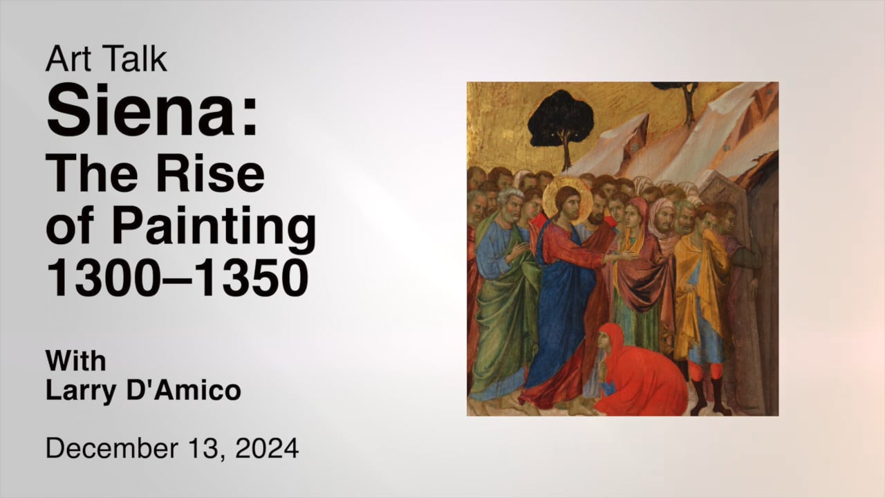 Art Talk - Siena: The Rise of Painting 1300-1350