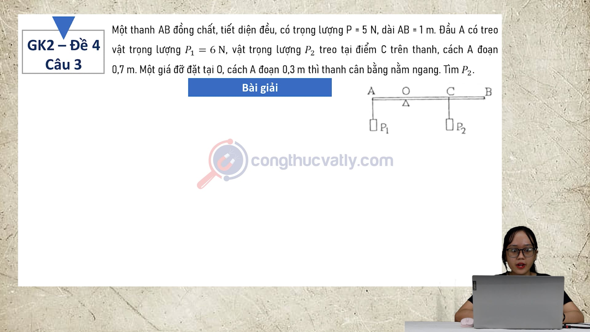 Một thanh AB đồng chất, tiết diện đều, có trọng lượng P = 5 N, dài AB = 1 m.