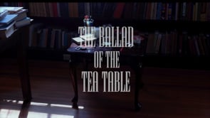 The Ballad of the Tea Table Trailer