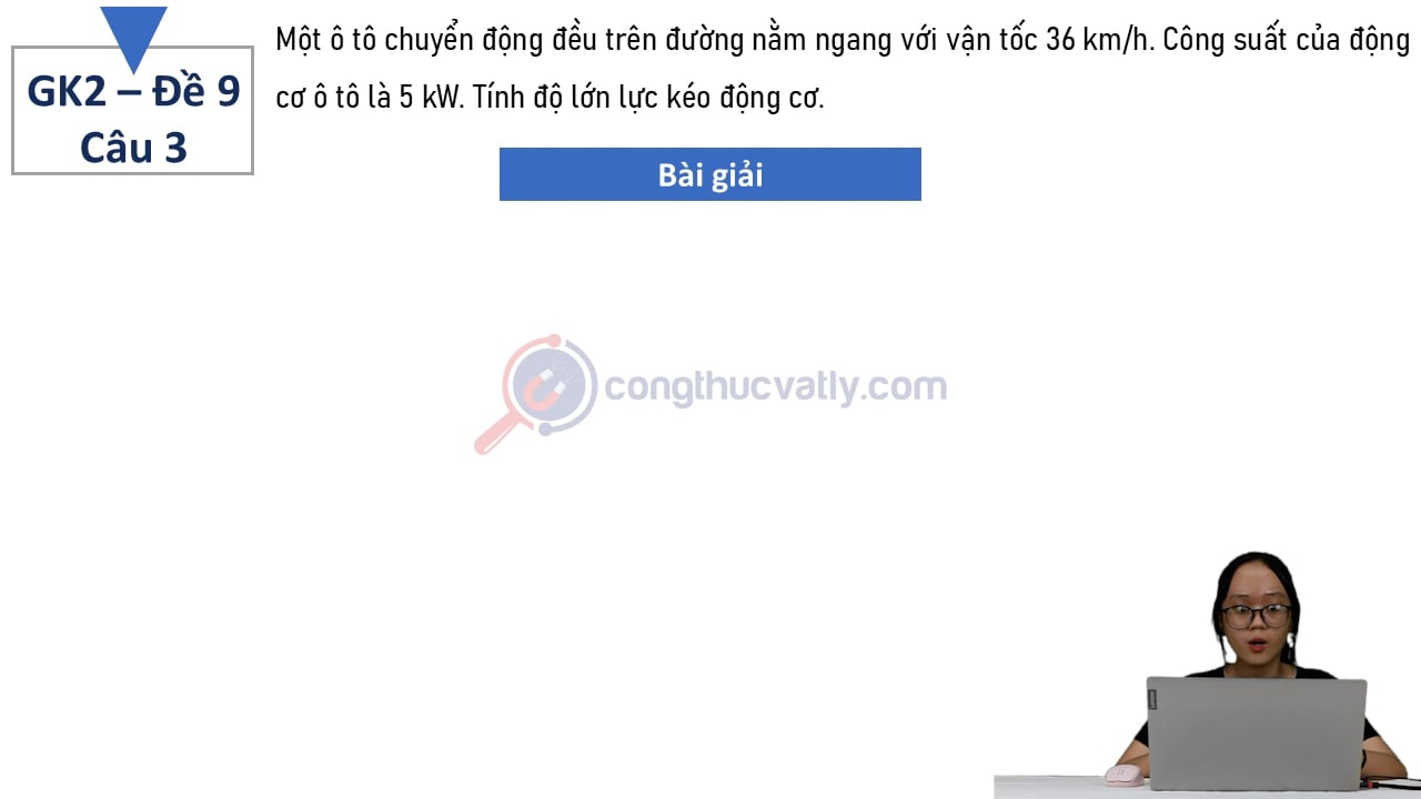 Một ô tô chuyển động đều trên đường nằm ngang với vận tốc 36 km/h.