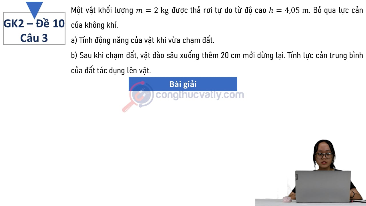 Một vật khối lượng m = 2 kg được thả rơi tự do từ độ cao h = 4,05 m.