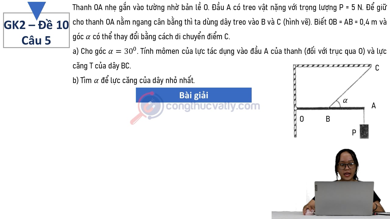 Thanh OA nhẹ gắn vào tường nhờ bản lề O. Đầu A có treo vật nặng với trọng lượng P = 5 N.