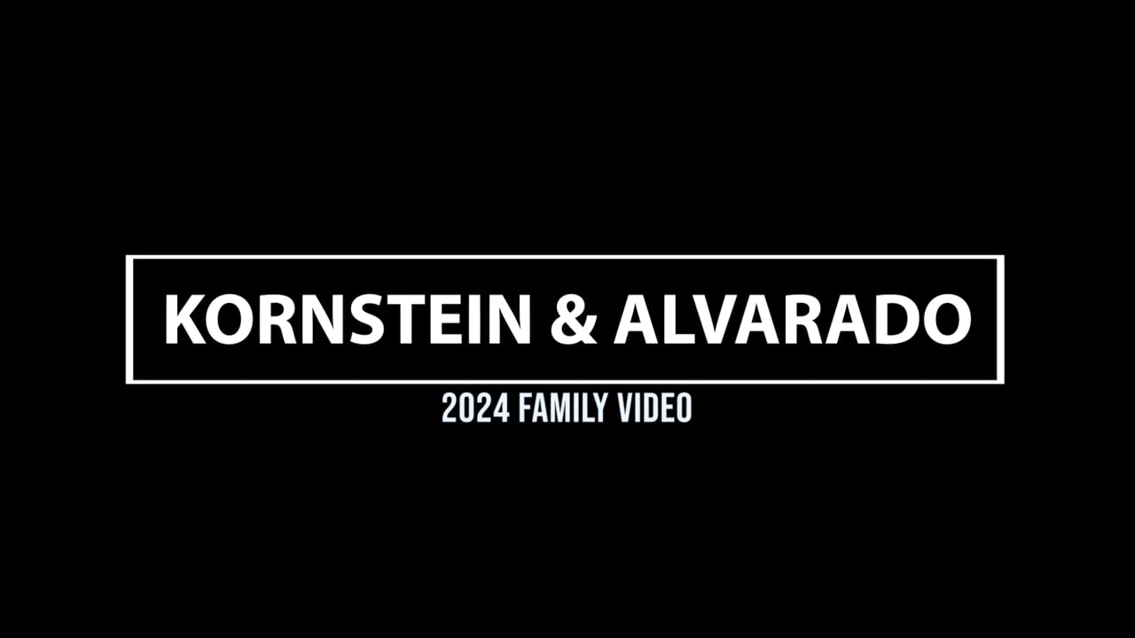 2024 Kornstein & Alvarado Family Video