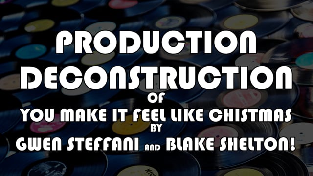 Production Deconstruction of Gwen Stefani's “You Make It Feel Like Christmas”