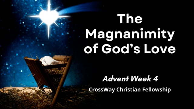 The Magnanimity of God’s Love | Advent 4