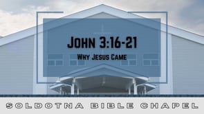 Why Jesus Came: John 3:16-21