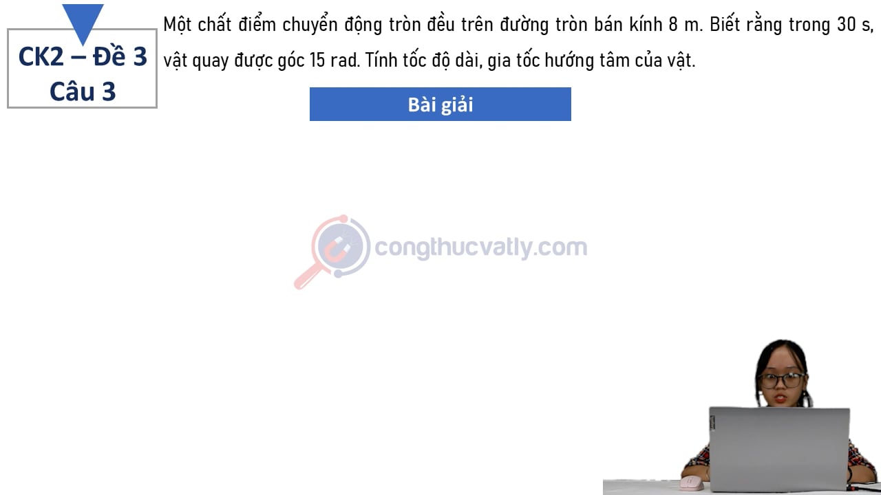 Một chất điểm chuyển động tròn đều trên đường tròn bán kính 8 m.